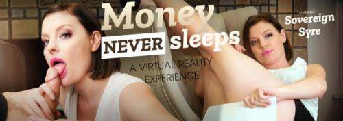 Sovereign Syre starring in Money Never Sleeps - VRBangers (UltraHD 4K 3072p / 3D / VR)
