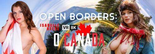 Isabelle Reese starring in Open Borders: O Canada - VRBangers (UltraHD 2K 2048p / 3D / VR)