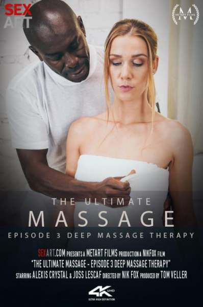 Alexis Crystal, Joss Lescaf starring in The Ultimate Massage Episode 3 - Deep Massage Therapy - SexArt, MetArt (UltraHD 4K 2160p)