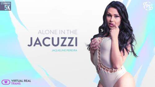 Jaqueline Pereira starring in Alone In The Jacuzzi - VirtualRealTrans (UltraHD 4K 2160p / 3D / VR)