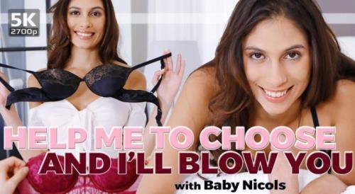 Baby Nicols starring in Help Me to Choose and I'll Blow You - TmwVRnet (UltraHD 4K 2700p / 3D / VR)