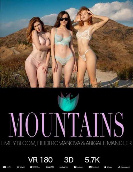 Emily Bloom, Heidi Romanova, Abigale Mandler starring in Mountains - TheEmilyBloom (UltraHD 4K 2880p / 3D / VR)