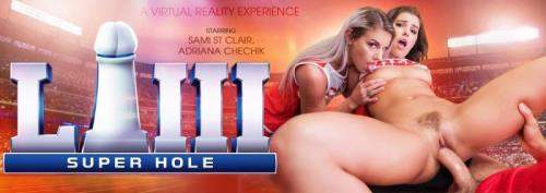 Adriana Chechik, Sami St. Clair starring in Super Hole LIII - VRBangers (UltraHD 4K 3072p / 3D / VR)