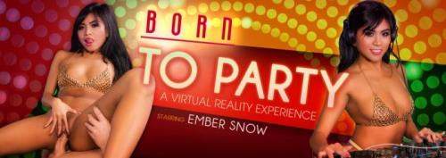 Ember Snow starring in Born to Party - VRBangers (UltraHD 4K 3072p / 3D / VR)