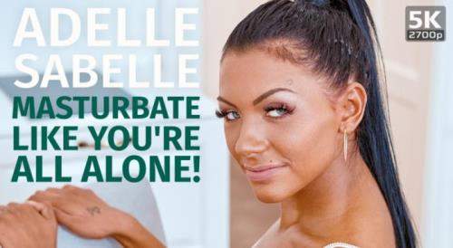 Adelle Sabelle starring in Masturbate like you're all alone - TmwVRnet (UltraHD 4K 2700p / 3D / VR)