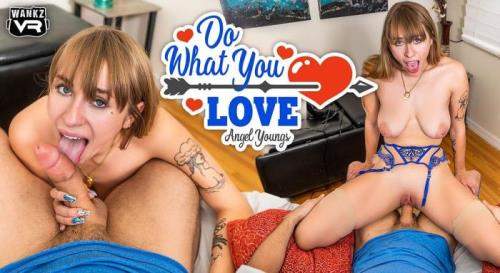 Angel Youngs starring in Do What You Love - WankzVR (UltraHD 2K 1920p / 3D / VR)