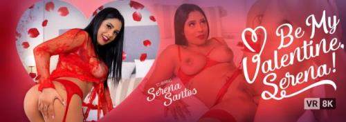 Serena Santos starring in Be My Valentine, Serena - VRBangers (UltraHD 2K 2048p / 3D / VR)