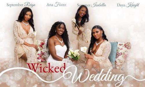 Daya Knight, Ana Foxxx, September Reign, Sommer Isabella starring in Wicked Wedding - SLR Originals (UltraHD 4K 2900p / 3D / VR)