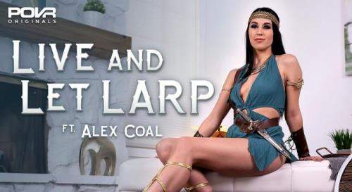 Alex Coal starring in Live And Let LARP - POVR Originals (UltraHD 4K 3600p / 3D / VR)
