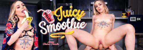 Anna Claire Clouds starring in Extra Juicy Smoothie - VRBangers (UltraHD 4K 3840p / 3D / VR)