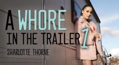 Sharlotte Thorne starring in A Whore in the Trailer 1 - Realitylovers (UltraHD 4K 2700p / 3D / VR)