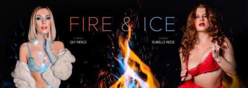 Isabelle Reese, Sky Pierce starring in Fire & Ice - VRBangers (UltraHD 4K 3072p / 3D / VR)