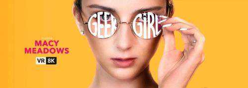 Macy Meadows starring in Geek Girl - VRBangers (UltraHD 4K 2700p / 3D / VR)