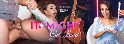 Gia Derza starring in It Might Get Loud - VRBangers (UltraHD 4K 3840p / 3D / VR)