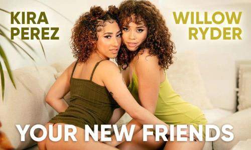 Kira Perez, Willow Ryder starring in Your New Friends - SLR Originals, SLR (UltraHD 2K 1920p / 3D / VR)