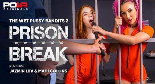 Jazmin Luv, Madi Collins starring in The Wet Pussy Bandits 2: Prison Break - POVR, POVROriginals (UltraHD 4K 3600p / 3D / VR)