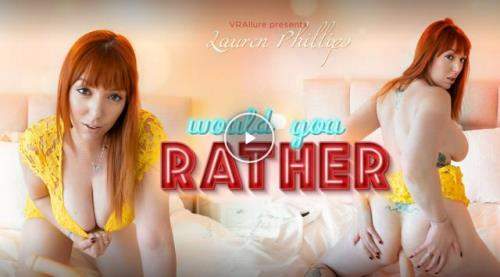 Lauren Phillips starring in Would You Rather - VRAllure (FullHD 1080p / 3D / VR)