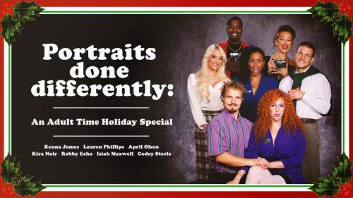 Kenna James, Lauren Phillips, Kira Noir, April Olsen starring in Portraits Done Differently: An Adult Time Holiday Special - AdultTime (SD 544p)