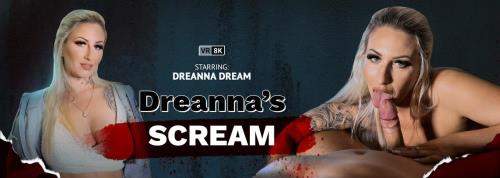 Dreanna Dream starring in Dreanna's Scream - VRbangers (UltraHD 4K 3072p / 3D / VR)