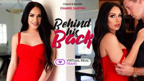 Chanel Santini starring in Behind his back - VirtualRealTrans (UltraHD 4K 2160p / 3D / VR)