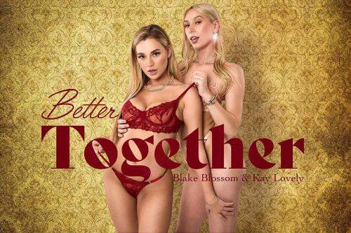 Blake Blossom, Kay Lovely starring in Better Together - BaDoinkVR (UltraHD 4K 3584p / 3D / VR)