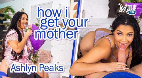 Ashlyn Peaks starring in How I Get Your Mother - MILFVR (UltraHD 4K 3600p / 3D / VR)