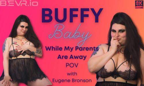 Buffy Baby starring in While My Parents Are Away - Blush Erotica, SLR (UltraHD 4K 4096p / 3D / VR)