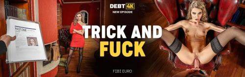 Fibi Euro starring in Trick And Fuck - Debt4K, Vip4K (SD 540p)