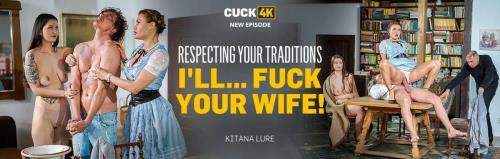 Kitana Lure starring in Respecting Your Traditions I'll... Fuck Your Wife! - Cuck4K, Vip4K (FullHD 1080p)