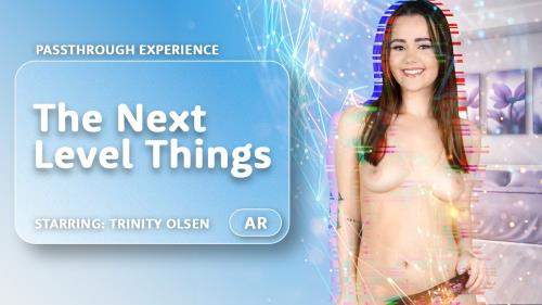 Trinity Olsen starring in The Next Level Things - AR Porn, VRPorn (UltraHD 4K 4000p / 3D / VR)