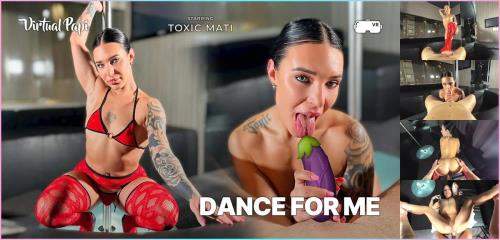 Toxic Mati starring in Dance For Me - Virtual Papi, SLR (UltraHD 4K 2880p / 3D / VR)