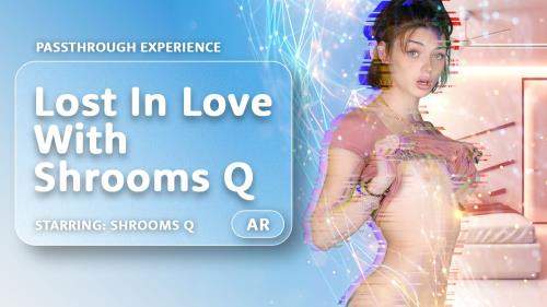 Shrooms Q starring in Lost In Love With Shrooms Q - AR Porn, VRPorn (UltraHD 4K 4000p / 3D / VR)