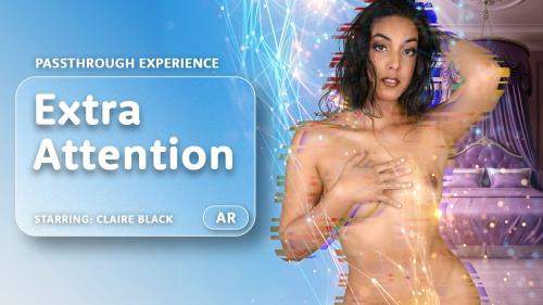 Claire Black starring in Extra Attention [Passthrough] - AR Porn, VRPorn (UltraHD 4K 4000p / 3D / VR)